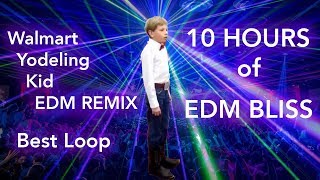 10 Hours Walmart Yodeling Kid EDM REMIX [upl. by Cirnek]