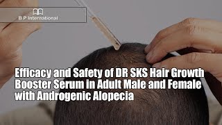 Efficacy and Safety of DR SKS Hair Growth Booster Serum in Adult Male and Female with Androgenic [upl. by Sana700]