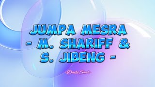 M Shariff amp S Jibeng  Jumpa Mesra Lirik Lagu [upl. by Catt372]