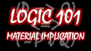 Logic 101 17 Material Implication [upl. by Pazice597]