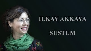 İlkay Akkaya  Sustum Albüm Hayat [upl. by Airdnala]