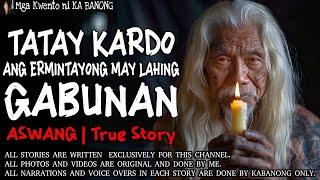 TATAY KARDO ANG ERMITANYONG MAY LAHING GABUNAN  Kwentong Aswang  True Story [upl. by Anyg772]