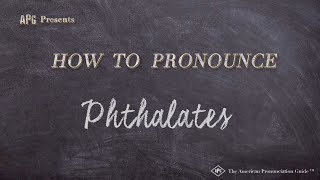 How to Pronounce Phthalates Real Life Examples [upl. by Dwight]