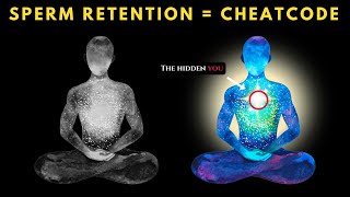 The Spiritual Benefits of SPERM RETENTION Hidden Knowledge [upl. by Adnyl]