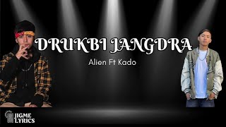 DRUKBI JANGDRA  Alien Ft KadoLyric Video [upl. by Spitzer]