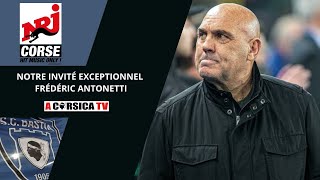 INVITÉ EXCEPTIONNEL Frédéric ANTONETTI au micro dA Corsica TV et NRJ Corse [upl. by Nivan]