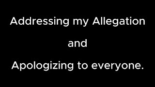 addressing my allegation and apology video for my victim and everyone [upl. by Aytnahs]