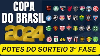 🏆 COPA DO BRASIL 2024 🏆 CONFIRA OS POTES DO SORTEIO DA 3ª FASE DA COPA DO BRASIL 2024 32 EQUIPES [upl. by Lowndes507]