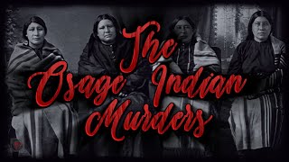 The Osage Indian Murders A Reign of Terror Unbelievable True Story [upl. by Nastassia794]