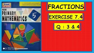 ICSE PRIMARY MATHEMATICS CLASS 5 FRACTIONS EX 74 QUESTIONS 3 and 4 [upl. by Jd]