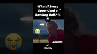 What If Every Sport Used a Bowling Ball 🎳🌍⁉️ Credits Cmin [upl. by Slosberg202]