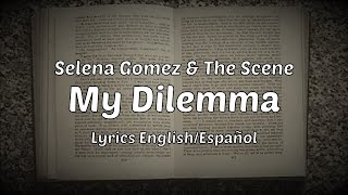 Selena Gomez amp The Scene  My Dilemma Lyrics EnglishEspañol [upl. by Bartley439]