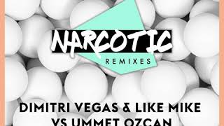 Narcotic Dimitri Vegas amp Like Mike vs Ummet Ozcan Remix [upl. by Suirtemid]