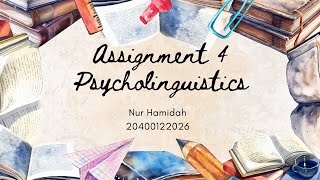 Assignment 4 Psycholinguistics Nur Hamidah 20400122026 [upl. by Oznola]