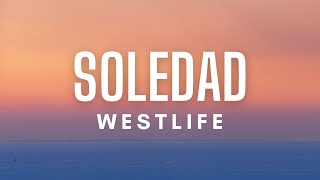 Westlife  Soledad Lyrics [upl. by Ydwor458]