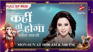 Kisne ki Kashish ki जान लेने की कोशिश Full Episode626 Kahiin to Hoga [upl. by Tu354]