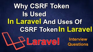 Why CSRF Token Is Used In Laravel And Uses Of CSRF Token In Laravel [upl. by Iatnwahs]