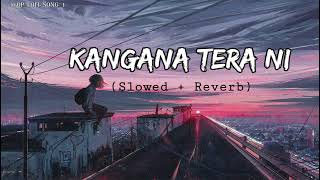 KANGANA TERA NI 💓☘️ ll Slowed  Reverb ll OPLOFISONG1 [upl. by Ettenwad]