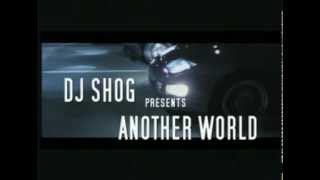 DJ SHOG  Another World Video [upl. by Edee]