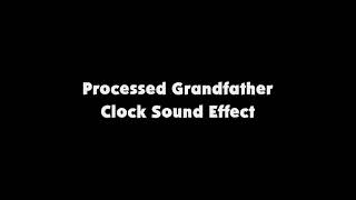 Processed Grandfather Clock SFX [upl. by Sirah]