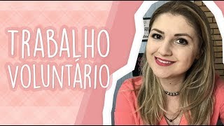 Trabalho Voluntário e o seu currículo  Lu Linden Carreira [upl. by Nihs]