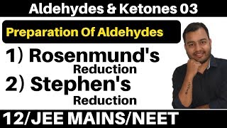 Aldehydes amp Ketones 03  Preparation of Aldehydes  Rosenmunds Reduction amp Stephens Reduction [upl. by Anirtik]