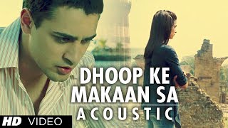 Dhoop Ke Makaan Sa Acoustic Version Full Song  Break Ke Baad  Imran Khan Deepika Padukone [upl. by Euk]