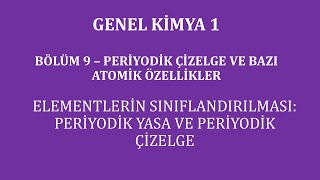 Genel Kimya 1Bölüm 9  Periyodik Çizelge ve Bazı Atomik Özellikler  Periyodik Çizelge [upl. by Retniw]