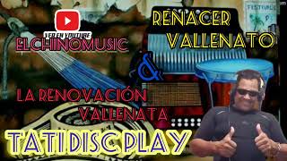 la renovacion vallenata amp renacer vallenato MIX elchinomusic guarachas vallenatobailable [upl. by Karrah]