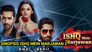 ISHQ MEIN MARJAWAN 2 ANTV Awal  Akhir [upl. by Absa443]