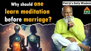 Why should one learn meditation before marriage  Patrijis Daily Wisdom patriji pmcenglish [upl. by Odnalra]