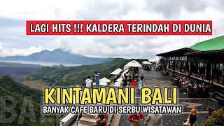 RAMAI  SITUASI KINTAMANI BALI SAAT INI [upl. by Eitsyrc]