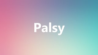 Palsy  Medical Definition and Pronunciation [upl. by Yeloc449]