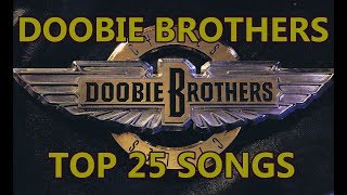 Top 10 Doobie Brothers Songs 25 Songs Greatest Hits Michael McDonald [upl. by Arataj]