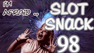 Slot Snack 98 Im Afraid [upl. by Aerua]