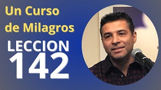 Un Curso de Milagros  Lección 142 Cuarto repaso [upl. by Frick]