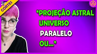 quotPROJEÇÃO ASTRAL UNIVERSO PARALELO OUquot  TALVEZ SETEALÉM [upl. by Zerelda358]