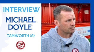 Tamworth 32 Woking  Michael Doyle Interview [upl. by Batruk]