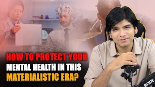 How to Protect your Mental Health in this Materialistic era [upl. by Kato756]