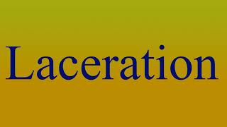 Laceration  Meaning and How To Pronounce [upl. by Maziar710]