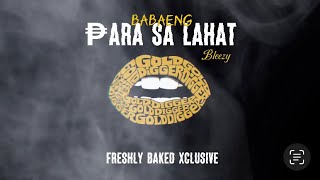 Babaeng para sa lahat  Bleezy FreshlyBakedXclusive [upl. by Aurthur]