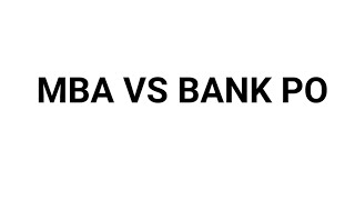 MBA vs BANK PO [upl. by Ecerahc]