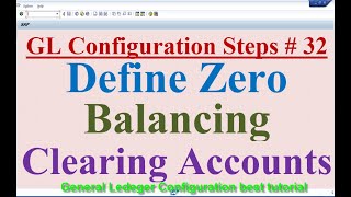 GL Configuration Steps 32 Define Zero Balancing Clearing Account [upl. by Caia]