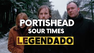 Portishead  Sour Times Legendado [upl. by Raphael]