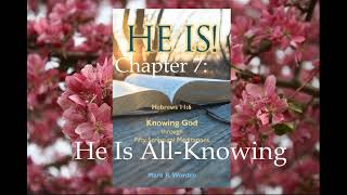 HE IS Chapter 7 HE IS ALLKNOWING [upl. by Ecitsuj]