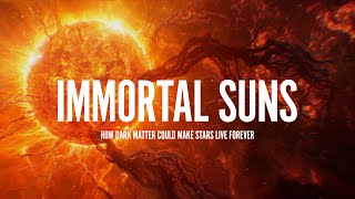 IMMORTAL SUNS How Dark Matter Could Make Stars Live Forever [upl. by Kellia573]