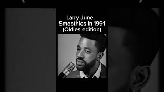 Larry June  Smoothies in 1991 Oldies edition larryjune smoothies oldies remix viral 1960s [upl. by Dahaf]