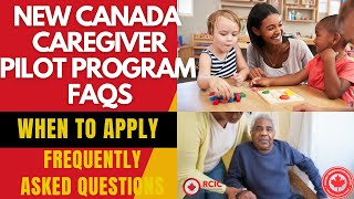 CANADA CAREGIVER PILOT PROGRAM 2024  FREQUENTLY ASKED QUESTIONS  WHEN TO APPLY  VISA ON ARRIVAL [upl. by Babbie]