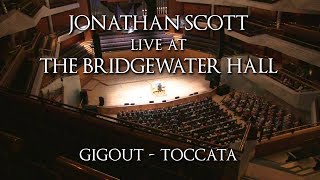 GIGOUT  TOCCATA  ORGANIST JONATHAN SCOTT  THE BRIDGEWATER HALL MANCHESTER [upl. by Anivram]