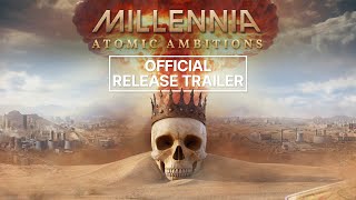 Millennia Atomic Ambitions  Official Release Trailer [upl. by Nilam]